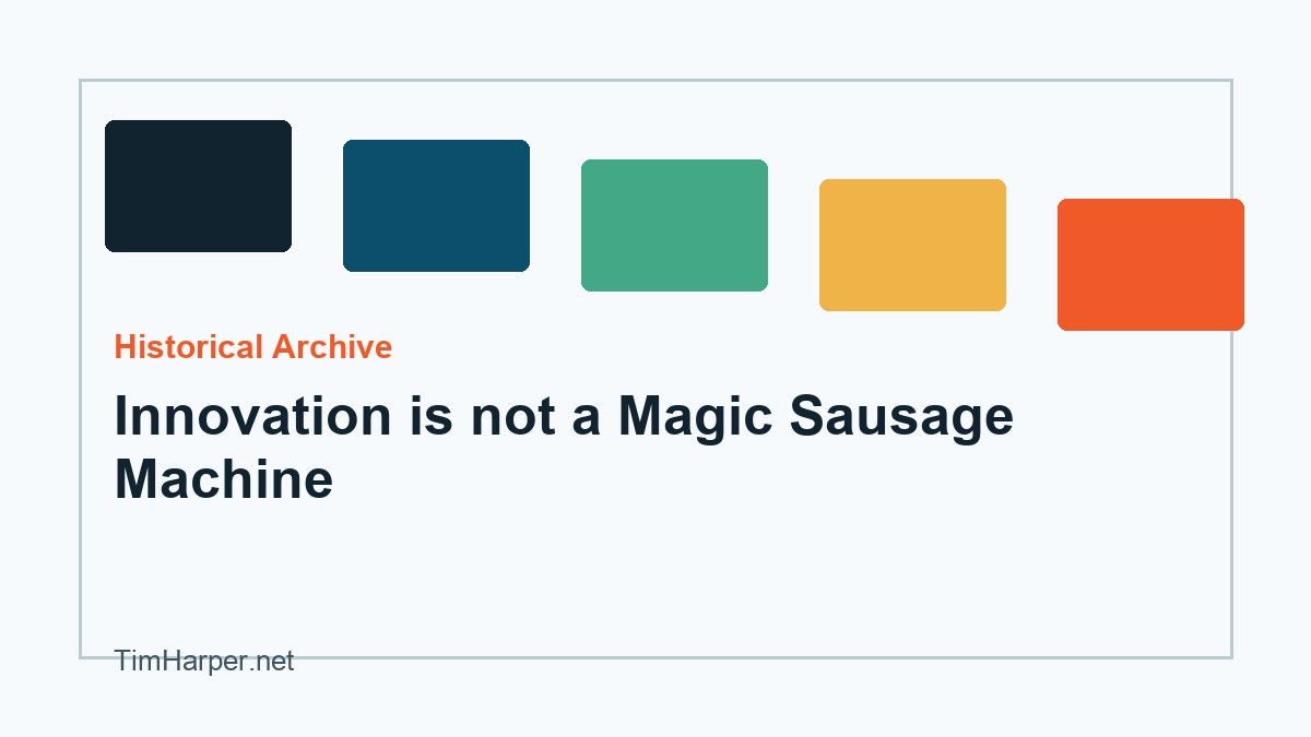 Editorial archive image for Innovation is not a Magic Sausage Machine.